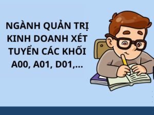 Ngành Quản trị kinh doanh thi khối nào